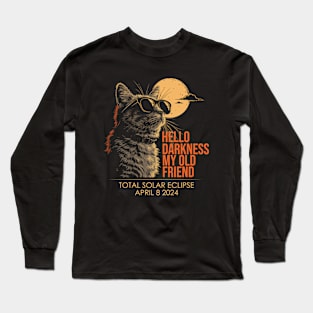 Hello Darkness My Old Friend Solar Eclipse April 08 2024 Long Sleeve T-Shirt